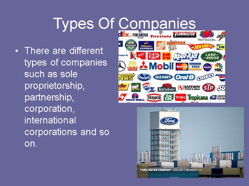 Types Of Companies There are different types of companies such as sole proprietorship, partnership,